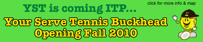 Your Serve Tennis Buckhead :: Opening Fall 2010